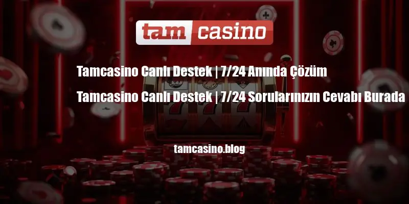 Tamcasino Canlı Destek