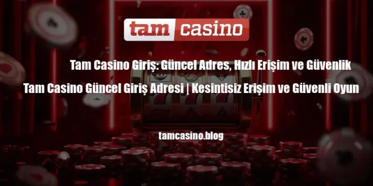 Tam Casino Güncel Giriş Adresi