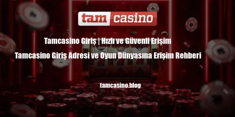 Tamcasino Giriş