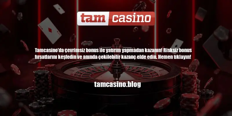 Tamcasino Çevrimsiz Bonus