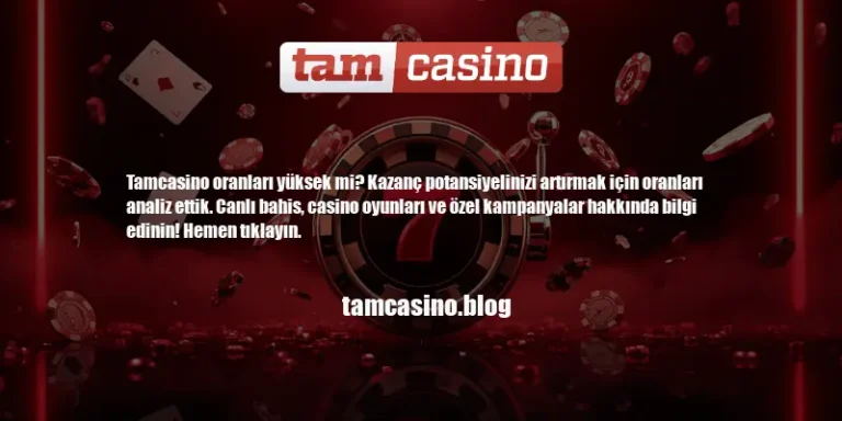 Tamcasino Oranlar Yüksek Mi