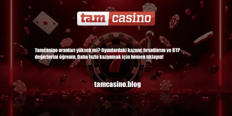Tamcasino Oranlar Yüksek Mi