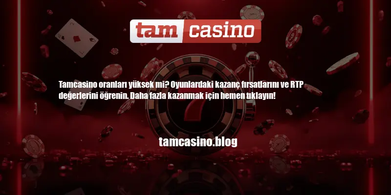 Tamcasino Oranlar Yüksek Mi
