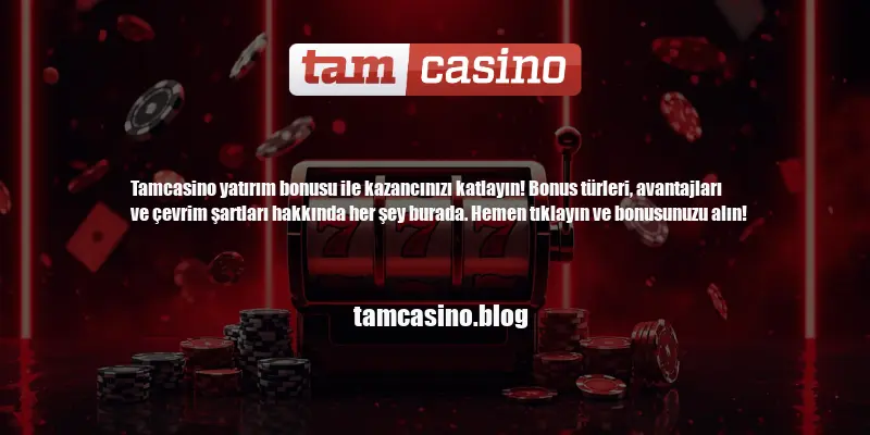 Tamcasino Yatırım Bonusu