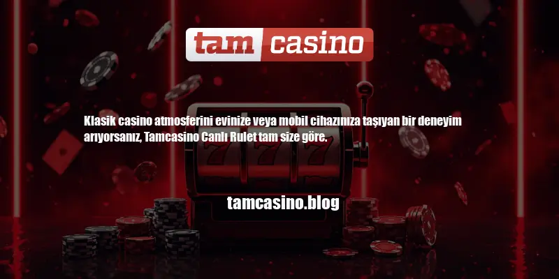 Tamcasino Canlı Rulet