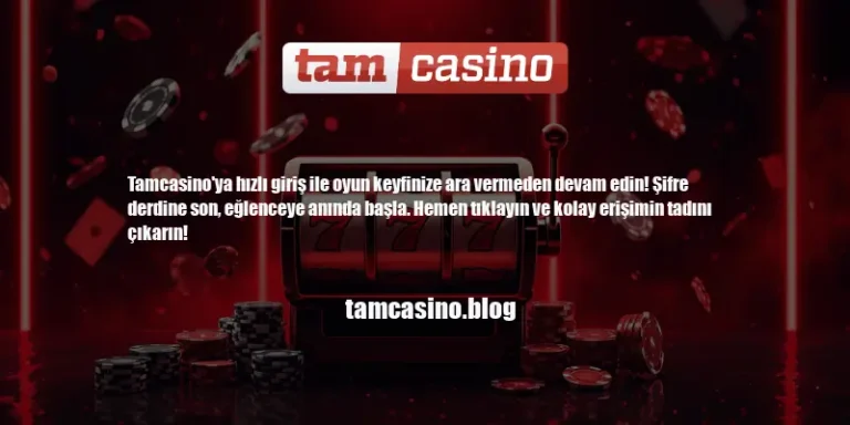 Tamcasino Hızlı Giriş