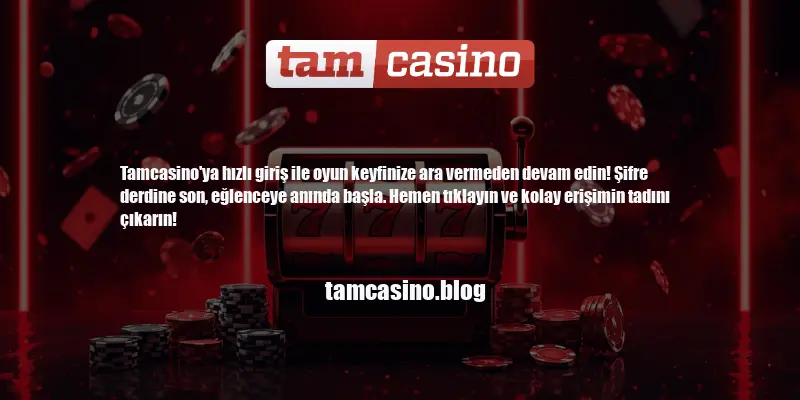 Tamcasino Hızlı Giriş