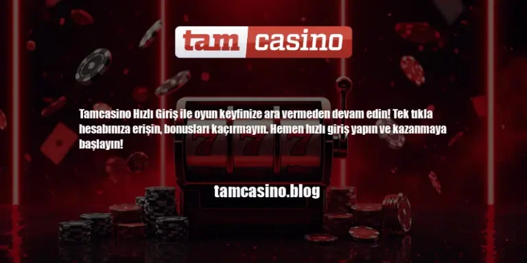 Tamcasino Hızlı Giriş