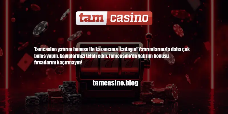 Tamcasino Yatırım Bonusu