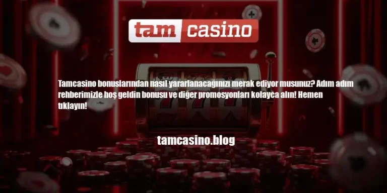 Tamcasino Bonus Nasıl Alınır