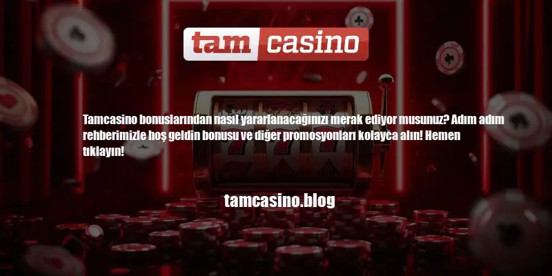 Tamcasino Bonus Nasıl Alınır