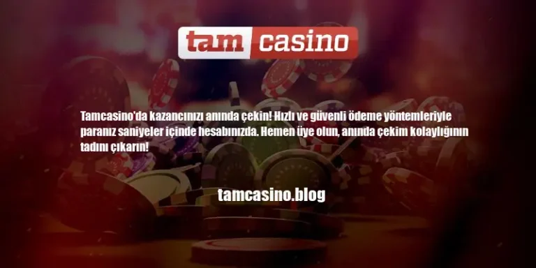 Tamcasino Anında Çekim