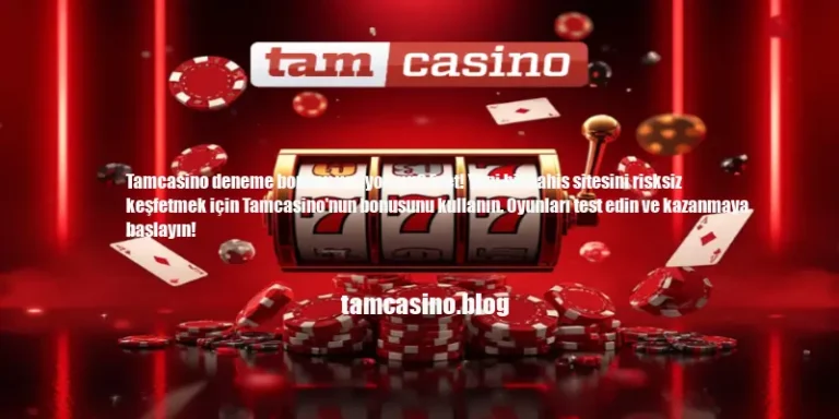Tamcasino Deneme Bonusu Veriyor Mu