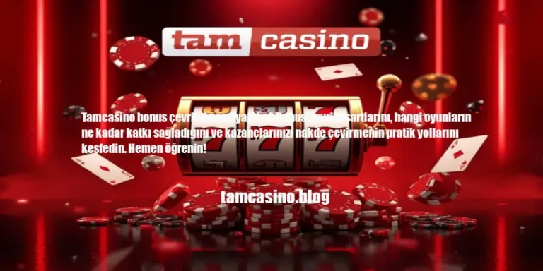 Tamcasino Bonus Çevrimi Nasıl Yapılır