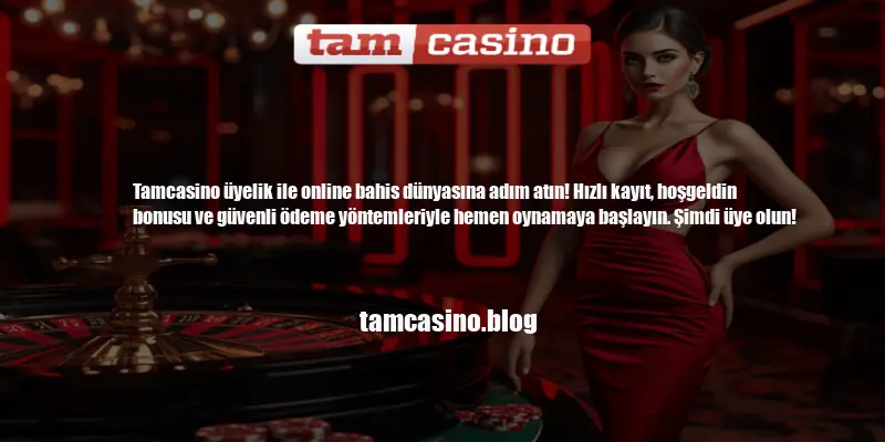 Tamcasino Üyelik