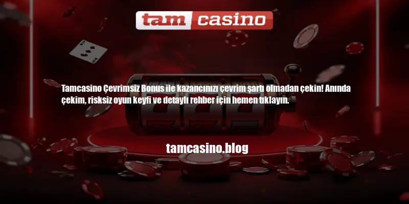 Tamcasino Çevrimsiz Bonus