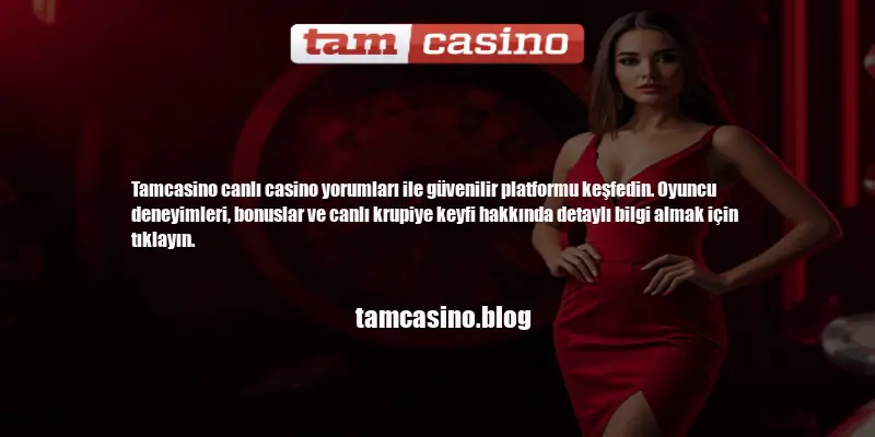 Tamcasino Canlı Casino Yorumları