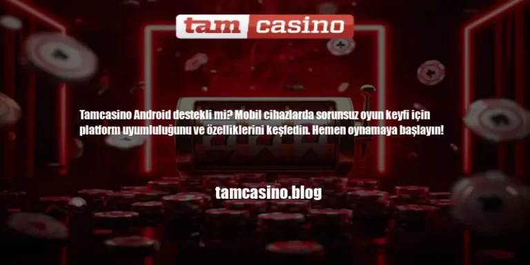 Tamcasino Android Destekli Mi