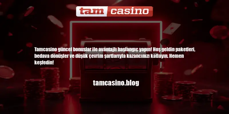 Tamcasino Güncel Bonuslar