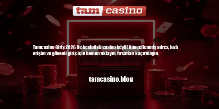 Tamcasino Giriş 2026