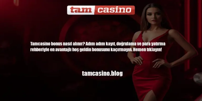 Tamcasino Bonus Nasıl Alınır