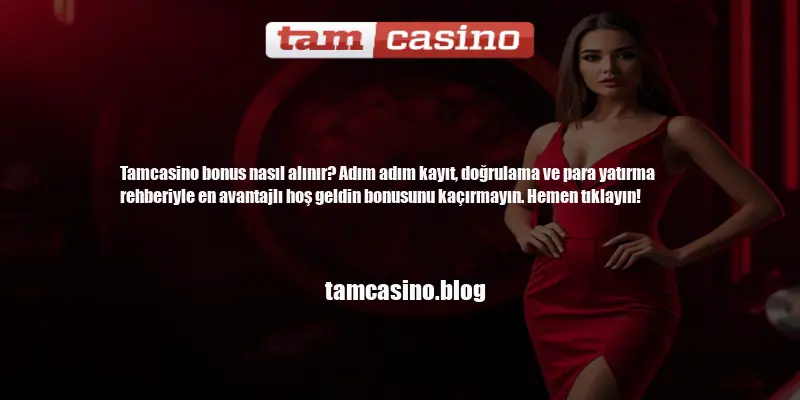 Tamcasino Bonus Nasıl Alınır