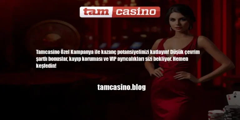 Tamcasino Özel Kampanya