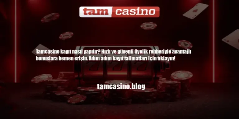 Tamcasino Kayıt Nasıl Yapılır