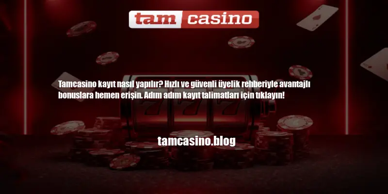 Tamcasino Kayıt Nasıl Yapılır