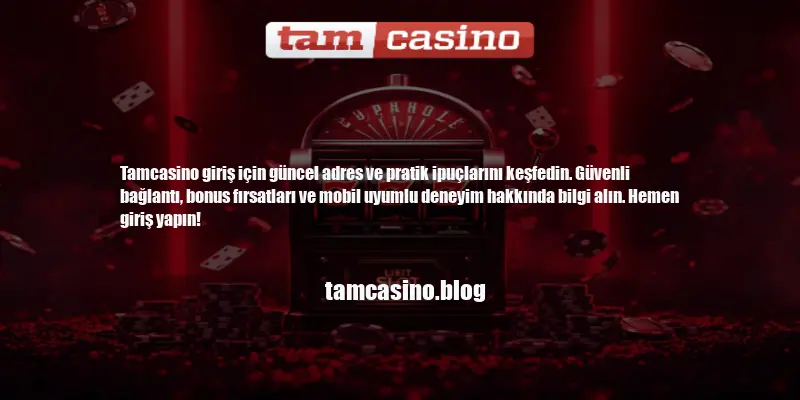 Tamcasino Giriş
