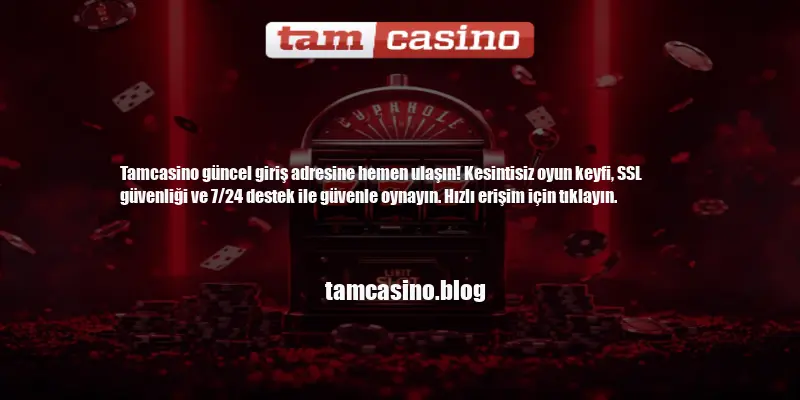 Tamcasino Güncel Giriş Adresi
