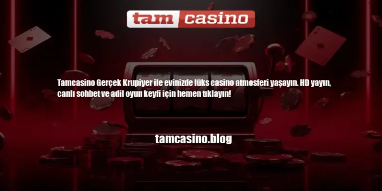 Tamcasino Gerçek Krupiyer | Canlı Casino Deneyimi
