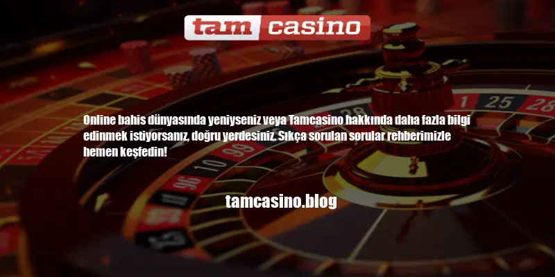 Tamcasino Sıkça Sorulan Sorular